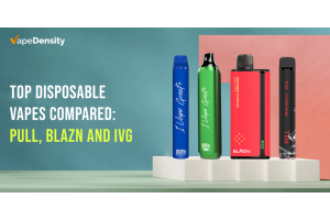 Top Disposable Vapes Compared: Pull, Blazn and IVG 