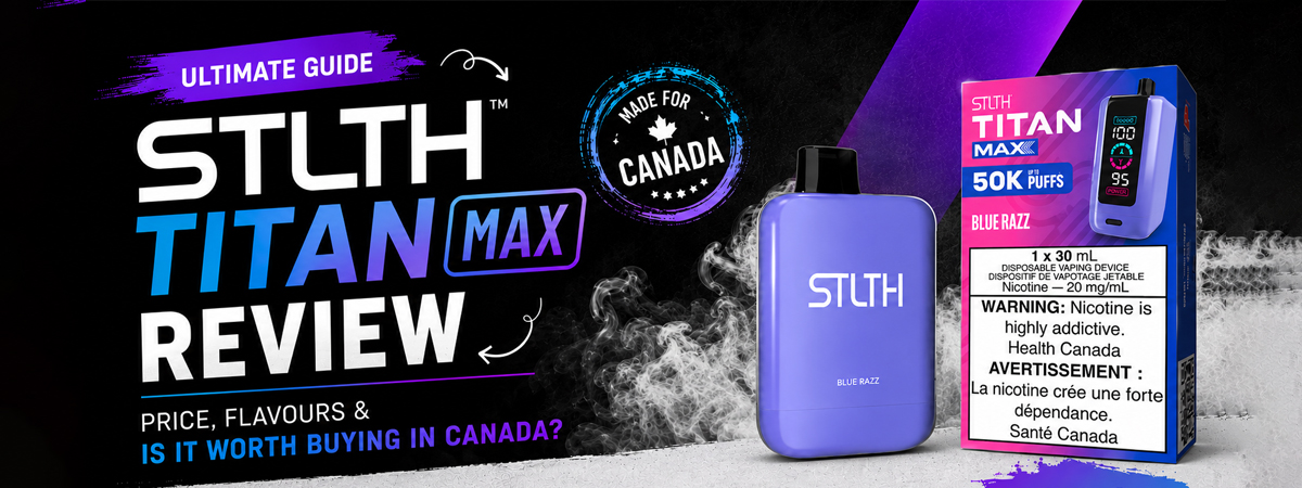 STLTH Titan Max Review — Price, Flavours & Is It Worth Buying in Canada?